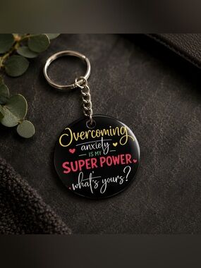 Overcoming Anxiety is My Super Power Keychain